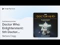 Doctor Who: Enlightenment: 5th Doctor… by Barbara Clegg · Audiobook preview