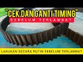 cara cek TIMING BELT DAN GANTI TIMING BELT