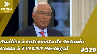 #329 Análise à entrevista de António Costa à TVI CNN Portugal