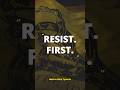 Resist the First Approaches of Tyranny.