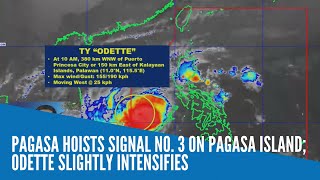 Pagasa hoists Signal No. 3 on Pagasa Island; Odette slightly intensifies