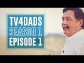 TV4DADS • Season 1, Episode 1