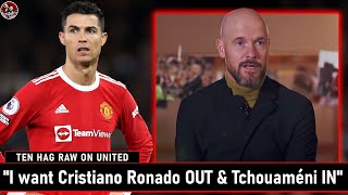 "Ronaldo OUT"! Erik ten Hag wants Ronaldo sold  & HIJACK Tchouaméni to Chelsea | Transfer News