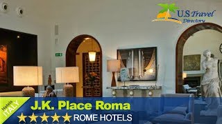 J.K. Place Roma - Rome Hotels, Italy
