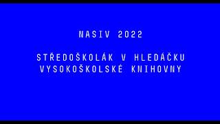 NASIV 2022 – Středoškolák v hledáčku vysokoškolské knihovny