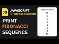 JavaScript Interview Question | Print Fibonacci Sequence in Javascript in Hindi