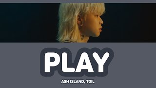 【カナルビ/日本語字幕】ASH ISLAND - PLAY (prod. TOIL)