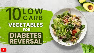 Top 10 low carb vegetables for diabetes reversal