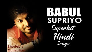 Babul Supriyo Hindi Songs Collection | Top 25 Babul Supriyo Hindi Songs | Best of Babul Supriyo Hits