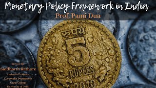Monetary Policy Framework in India - Prof. Pami Dua