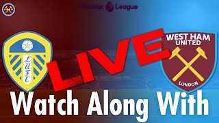 Leeds United Vs. West Ham United Live Watch Along With | Premier League | JP WHU TV