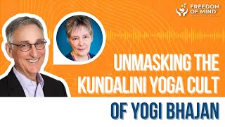 Dr. Steven Hassan with Els Coenen: Unmasking the Kundalini Yoga Cult of Yogi Bhajan