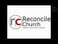 Reconcile Church is going live at 10am!