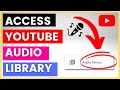 How To Access & Use YouTube Audio Library? [in 2024]