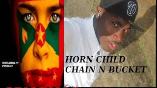 [NEW SPICEMAS 2014] Hornchild - Chain N Bucket - Grenada Soca 2014