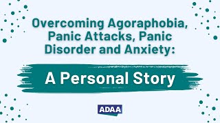 Overcoming Agoraphobia, Panic Attacks, Panic Disorder and Anxiety: A Personal Story