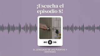 Episodio 8: El Lenguaje de las puertas y ventanas