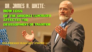 Bible Translation and the Development of Tradition | Featuring Dr. James R. White