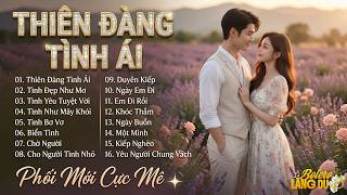 LK BOLERO TUYỂN CHỌN - Phối Mới | Giọng Nam Nữ Cực Mê CÀNG NGHE CÀNG CUỐN | THIÊN ĐƯỜNG TÌNH ÁI