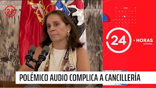 Polémico audio complica a canciller chilena en cumbre en Argentina | 24 Horas TVN Chile