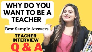 Why do you want to be a teacher? with 5 best sample answers || Teacher Interview Question and Answer