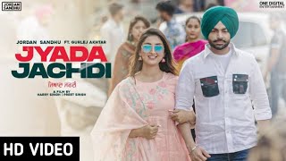 Jordan Sandhu : Jyada Jachdi (Official Lyric Video) Gurlej Akhtar | New Punjabi Songs 2021 Latest