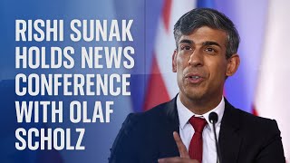 Watch live: UK Prime Minister Rishi Sunak holds news conference with Olaf Scholz