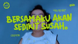 eńau - Bersamaku Akan Sedikit Susah (Official Lyric Video)