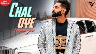 Chal Oye (OFFICIAL VIDEO) Parmish Verma | Desi Crew.| Latest Punjabi song 2019.