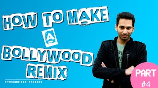 How To Make A Bollywood Remix - Part 4