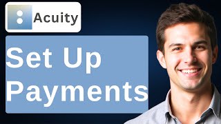 How To Set Up Payments In Acuity Scheduling [2026 Guide]