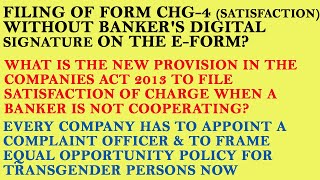 Provision in the CA 2013 to file satisfaction of charge when a banker is not cooperating?
