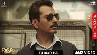 Raees | Tu Busy Hai | Deleted Scene | Shah Rukh Khan, Mahira Khan, Nawazuddin Sidiqqui