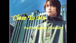 Tokuyama Hidenori:Close to me