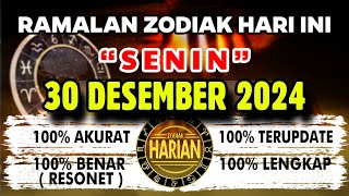 RAMALAN ZODIAK HARI INI SENIN 30 DESEMBER 2024 LENGKAP DAN AKURAT