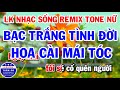 Liên Khúc Karaoke Nhạc Sống Remix Tone Nữ | Bạc Trắng Tình Đời | Hoa Cài Mái Tóc