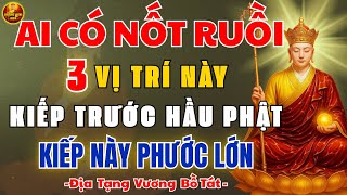 ĐỊA TẠNG VƯƠNG DẠY: Ai Có Nốt Ruồi Ở 3 Vị Trí Này – Kiếp Trước Hầu Phật, Kiếp Này Phước Lớn