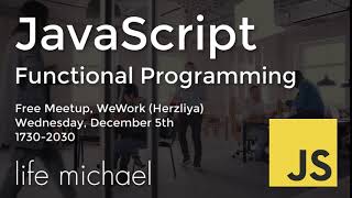Functional Programming in JavaScript [Free Meetup]