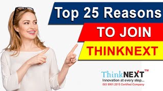 Top 25 Reasons to join ThinkNEXT | Why you should join ThinkNEXT