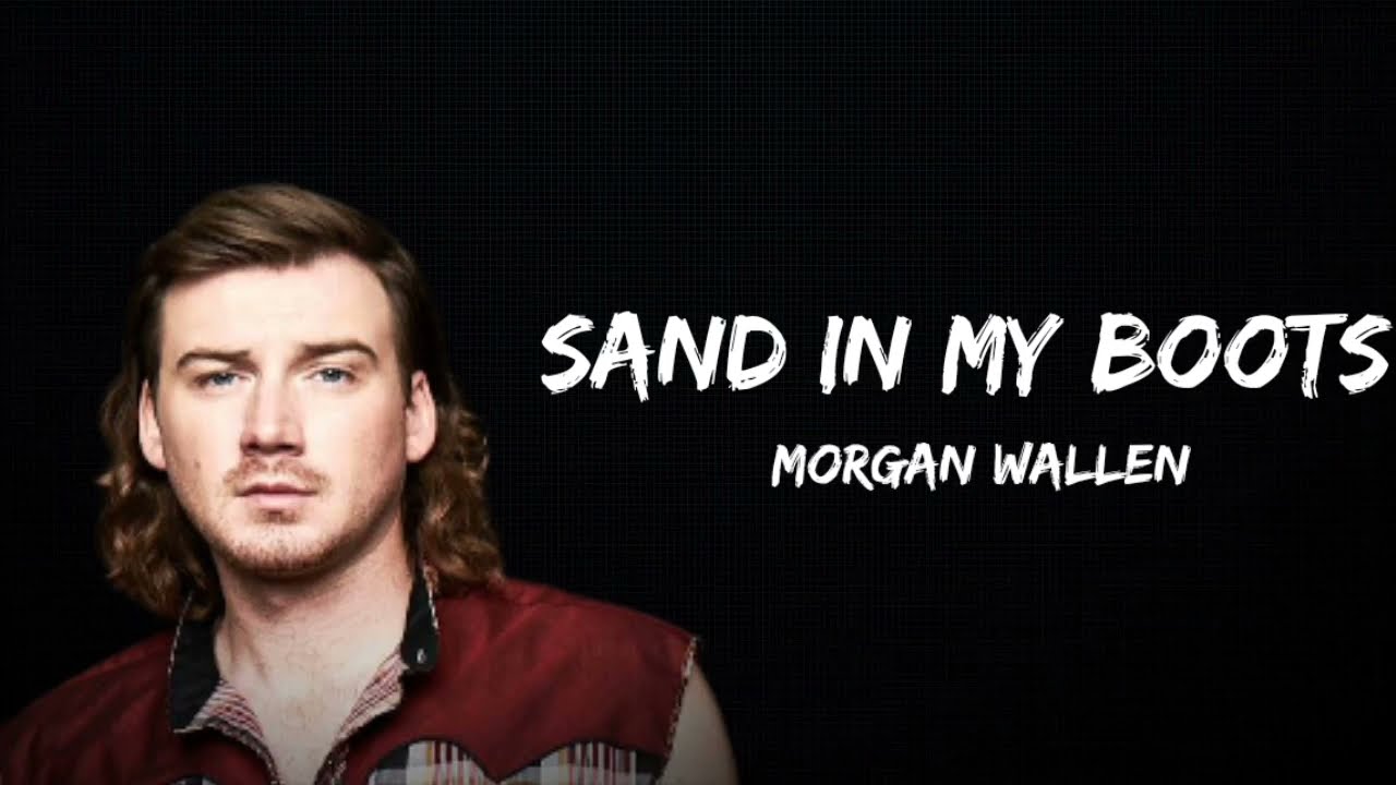 Morgan Wallen: Sand In My Boots (lyric) - YouTube