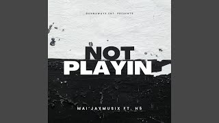 Not Playin (feat. H5)