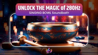 UNLOCK THE MAGIC of 280Hz SINGING BOWL | Soundbath for Nerve Regeneration \u0026 Deep Healing