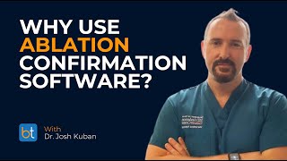 Why Use Ablation Confirmation Software? | BackTable Clips