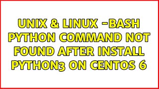 Unix & Linux: -bash: python: command not found after install python3 on centos 6