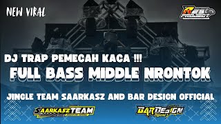 DJ TRAP FULL BASS MIDDLE NRONTOK PEMECAH KACA !!! JINGLE TEAM SAARKASZ WITH BAR DESIGN ! R29 PROJECT