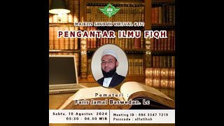 Pengantar Ilmu Fiqh - Ust. Faris Jamal Baswedan. Lc