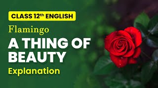 A Thing of Beauty - Explanation | Class 12 English Flamingo Poem 4 (2022-23)