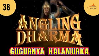 ANGLING DHARMA EPISODE 38 GUGURNYA PATIH KALAMURKA