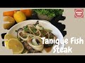 Let's Cook | Tanigue Fish Steak