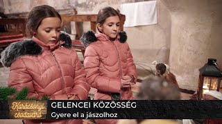 Gelencei közösség: Gyere el a jászolhoz – Karácsonyi csodaváró